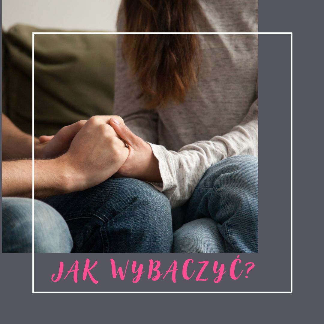 JAK WYBACZYĆ